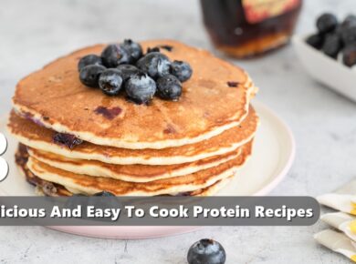 Three Delicious And Easy To Cook Protein Recipes