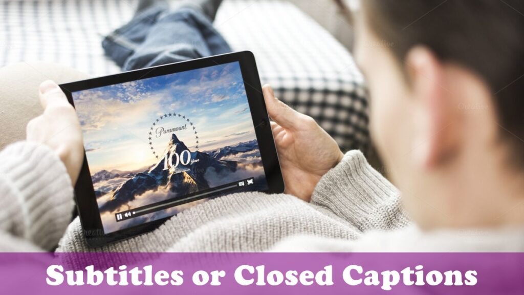 Which One Should You Use Subtitles or Closed Captions