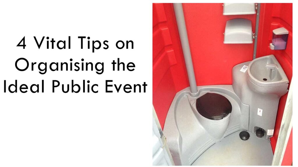 4 Vital Tips on Organising the Ideal Public Event