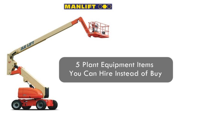 5 Plant Equipment Items You Can Hire Instead of Buy