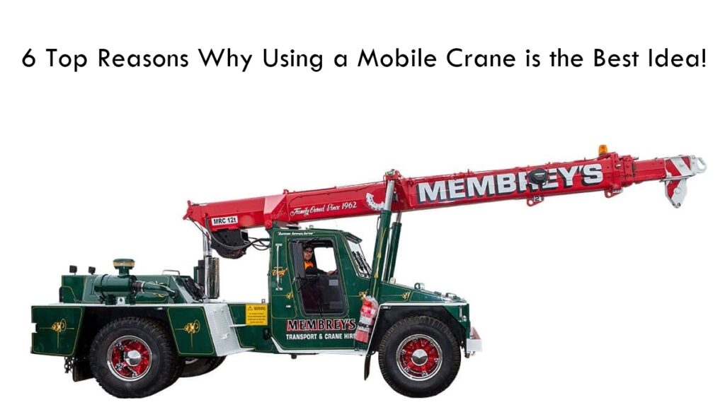 6 Top Reasons Why Using a Mobile Crane is the Best Idea!