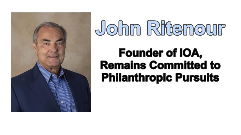 John Ritenour, Founder of IOA, Remains Committed to Philanthropic Pursuits