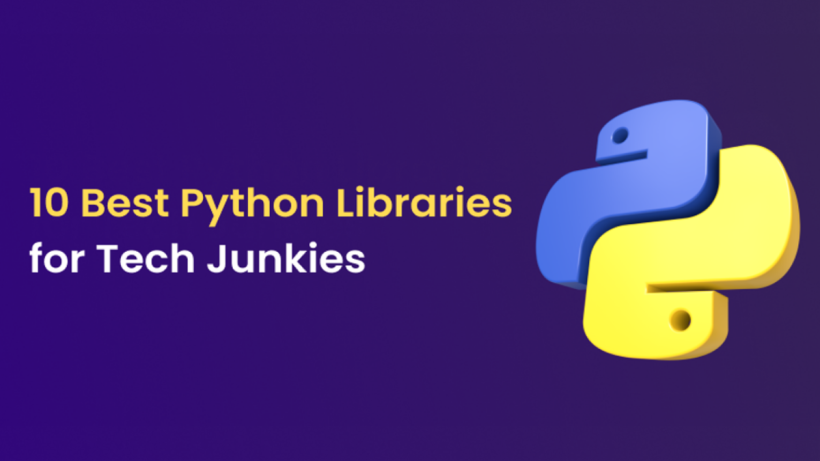 10 Best Python Libraries for Tech Junkies