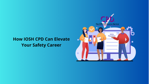 How IOSH CPD Can Elevate Your Safety Career
