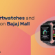Upgrade Your Tech with Smartwatches from Bajaj Mall